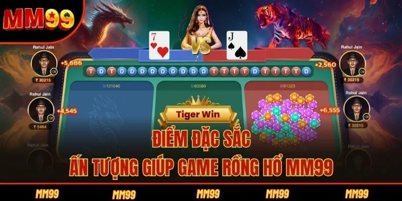 Điểm đặc sắc ấn tượng giúp game Rồng hổ MM99