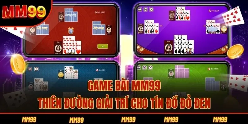 Game bài MM99 - Thiên đường giải trí cho tín đồ đỏ đen