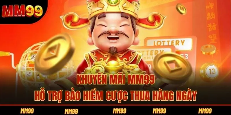 Khuyến mãi MM99 hỗ trợ bảo hiểm cược thua hàng ngày