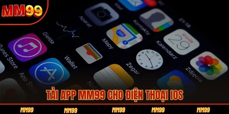 Tải app MM99 cho điện thoại iOS