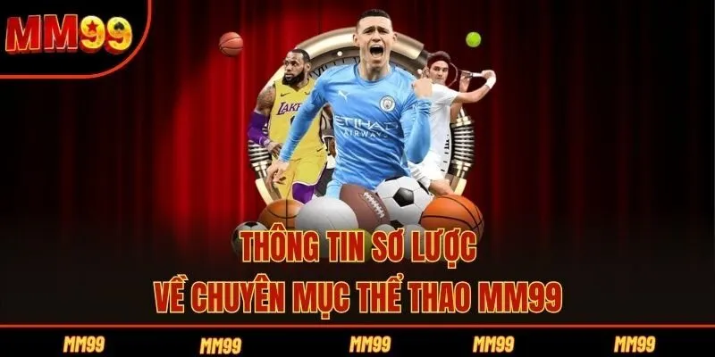 Thông tin sơ lược về chuyên mục thể thao MM99