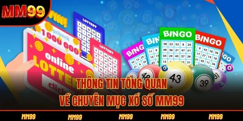 Thông tin tổng quan về chuyên mục xổ số MM99