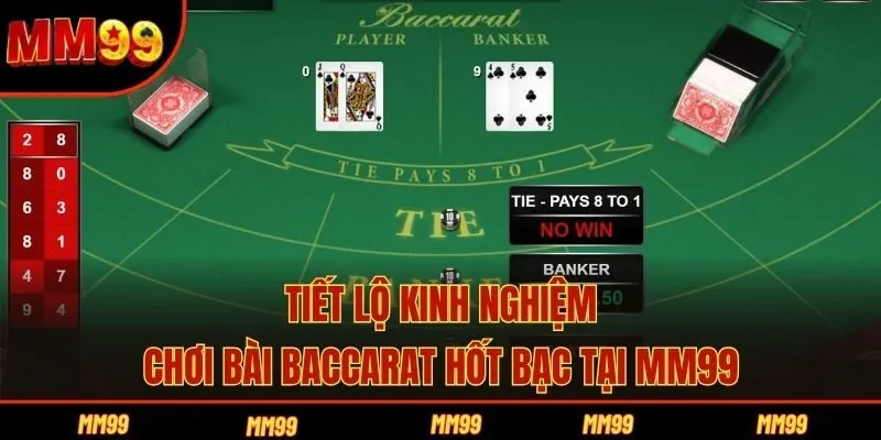 Tiết lộ kinh nghiệm chơi bài Baccarat hốt bạc tại MM99